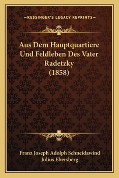 Paperback Aus Dem Hauptquartiere Und Feldleben Des Vater Radetzky (1858) [German] Book