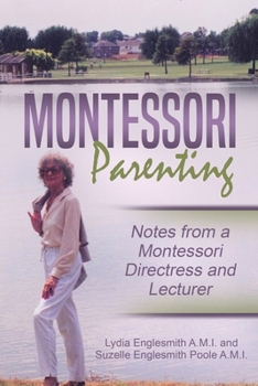Paperback Montessori Parenting: : Notes from a Montessori Directress and Lecturer Book