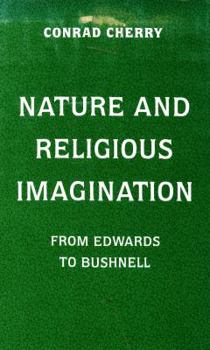 Hardcover Nature and Religious Imagination: From Edwards to Bushnell Book