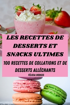 Paperback Les Recettes de Desserts Et Snacks Ultimes [Spanish] Book