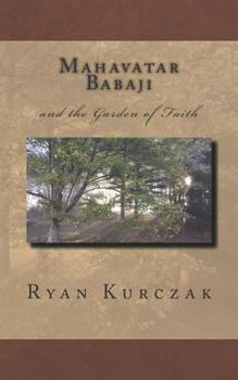 Paperback Mahavatar Babaji: and the Garden of Faith Book