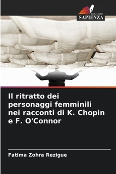 Il ritratto dei personaggi femminili nei racconti di K. Chopin e F. O'Connor (Italian Edition)
