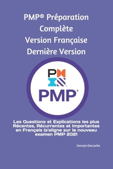 Paperback PMP(R) Préparation Complète Version Française Dernière Version: Les Questions et Explications les plus Récentes, Récurrentes et Importantes en Françai [French] Book