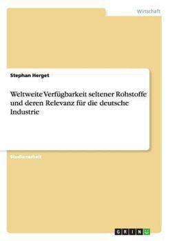 Paperback Weltweite Verfügbarkeit seltener Rohstoffe und deren Relevanz für die deutsche Industrie [German] Book