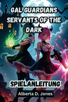 Paperback Gal Guardians Servants of the Dark Spielanleitung: Die komplette Komplettlösung, Kampftaktiken und versteckte Geheimnisse, um jeden Bosskampf zu domin [German] Book