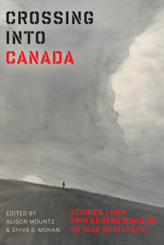 Paperback Crossing Into Canada: Stories from Two Generations of Us War Resisters Book
