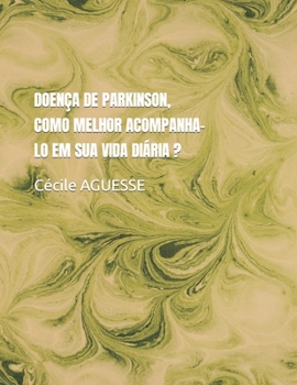 Paperback Doença de Parkinson, Como Melhor Acompanha-Lo Em Sua Vida Diária ? [Portuguese] Book