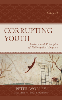 Hardcover Corrupting Youth: History and Principles of Philosophical Enquiry Book