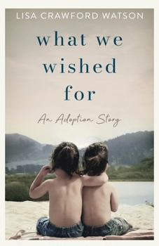 What We Wished For: An Adoption Story
