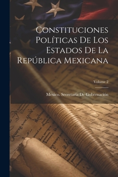 Paperback Constituciones Políticas De Los Estados De La República Mexicana; Volume 2 [Spanish] Book