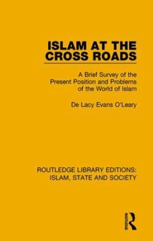 Paperback Islam at the Cross Roads: A Brief Survey of the Present Position and Problems of the World of Islam Book