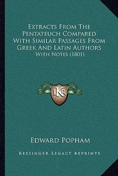 Paperback Extracts From The Pentateuch Compared With Similar Passages From Greek And Latin Authors: With Notes (1801) Book