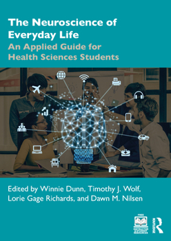 Paperback The Neuroscience of Everyday Life: An Applied Guide for Health Sciences Students Book