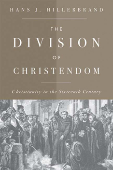 Paperback The Division of Christendom: Christianity in the Sixteenth Century Book