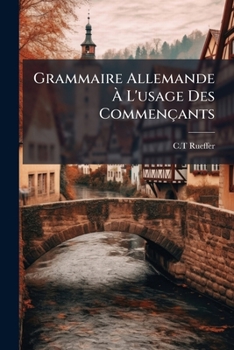 Paperback Grammaire Allemande À L'usage Des Commençants [French] Book