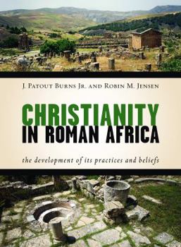 Hardcover Christianity in Roman Africa: The Development of Its Practices and Beliefs Book