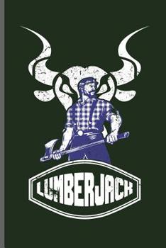 Paperback Lumberjack: Lumber Logger notebooks gift (6"x9") Dot Grid notebook to write in Book