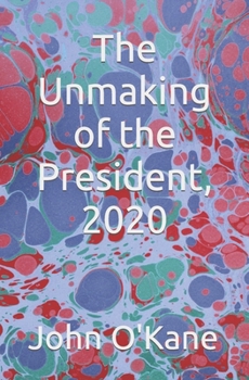 Paperback The Unmaking of the President, 2020 Book