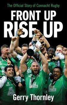 Hardcover Front Up, Rise Up: The Official Story of Connacht Rugby Book