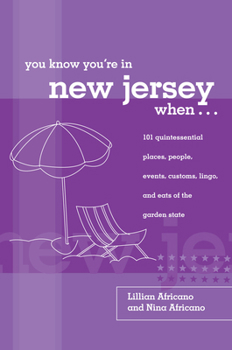 Paperback You Know You're in New Jersey When...: 101 Quintessential Places, People, Events, Customs, Lingo, and Eats of the Garden State Book