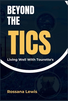 Paperback Beyond the Tics: Living Well with Tourette's Book