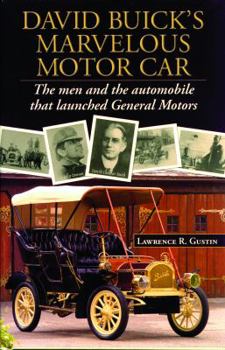 Hardcover David Buick's Marvelous Motorcar: The Men and the Automobile That Launched General Motors Book