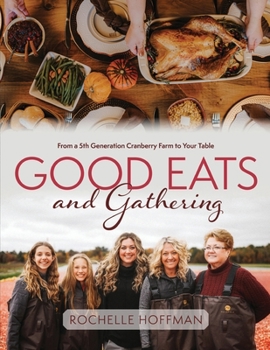 Paperback Good Eats and Gathering: From a 5th Generation Cranberry Farm to Your Table Book