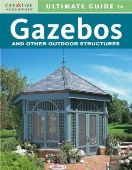 Paperback Ultimate Guide to Gazebos and Other Outdoor Structures Book