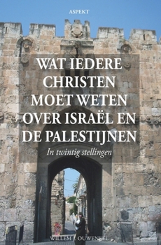 Wat iedere christen moet weten over Israël en de Palestijnen: In twintig stellingen (Dutch Edition)