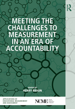 Meeting the Challenges to Measurement in an Era of Accountability (The Ncme Applications of Educational Measurement and Assessment Book Series)