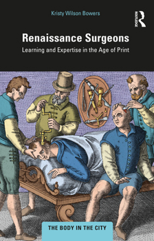 Paperback Renaissance Surgeons: Learning and Expertise in the Age of Print Book