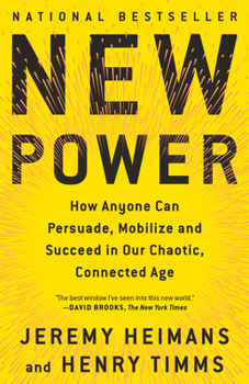Paperback New Power: How Anyone Can Persuade, Mobilize, and Succeed in Our Chaotic, Connected Age Book