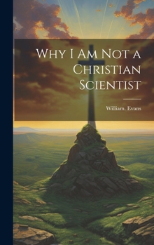 Hardcover Why I Am Not a Christian Scientist Book