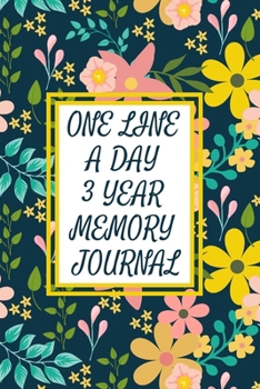 Paperback One Line a Day Three Year Memory Journal: Microjournal to Preserve Important Memories Dated entries from January 1 2020 to December 31 2022 Floral des Book