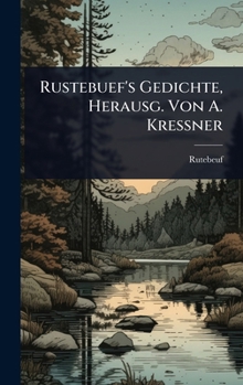 Hardcover Rustebuef's Gedichte, Herausg. Von A. Kressner [French] Book