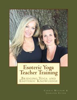 Paperback Esoteric Yoga Teacher Training: Bridging Yoga and Esoteric Knowledge Book