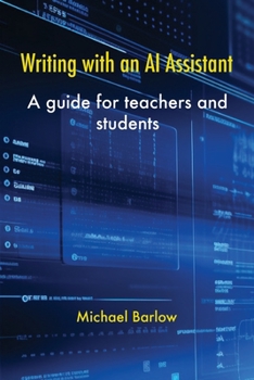 Paperback Writing with an AI Assistant: A Guide for Teachers and Students Book