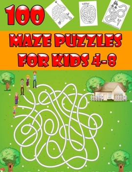 Paperback 100 Maze Puzzles for Kids 4-8: Maze Activity Book for Kids. Great for Developing Problem Solving Skills, Spatial Awareness, and Critical Thinking Ski Book