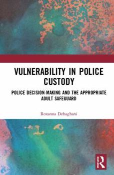 Hardcover Vulnerability in Police Custody: Police decision-making and the appropriate adult safeguard Book