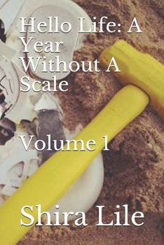Paperback Hello Life: A Year Without A Scale, Volume 1 Book