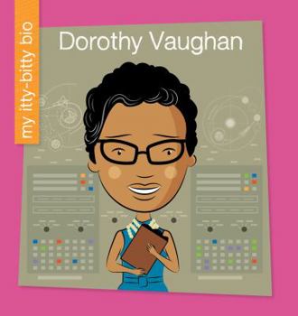 Dorothy Vaughan - Book  of the My Itty-Bitty Bio