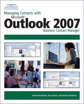 Paperback Managing Contacts with Microsoft Outlook 2007: Business Contact Manager Book