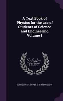 Hardcover A Text Book of Physics for the use of Students of Science and Engineering Volume 1 Book