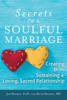 Paperback The Secrets of a Soulful Marriage: Creating and Sustaining a Loving, Sacred Relationship Book