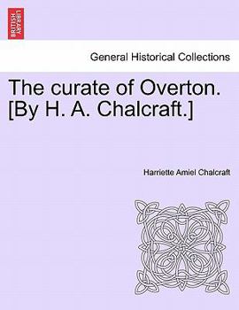 Paperback The curate of Overton. [By H. A. Chalcraft.] Book