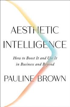Hardcover Aesthetic Intelligence: How to Boost It and Use It in Business and Beyond Book