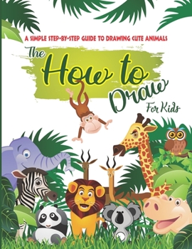 Paperback The How to Draw Book for Kids: A Simple Step-by-Step Guide to Drawing Cute animals Book