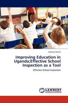 Paperback Improving Education in Uganda;Effective School Inspection as a Tool Book