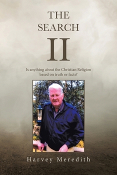Paperback The Search Ii: Is Anything About the Christian Religion Based on Truth or Facts? Book