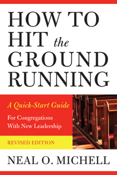Paperback How to Hit the Ground Running: A Quick-Start Guide for Congregations with New Leadership Book